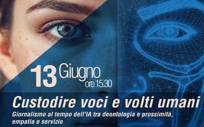 Custodire voci e volti umani. Il giornalismo al tempo dell’IA tra deontologia e prossimità, empatia e servizio