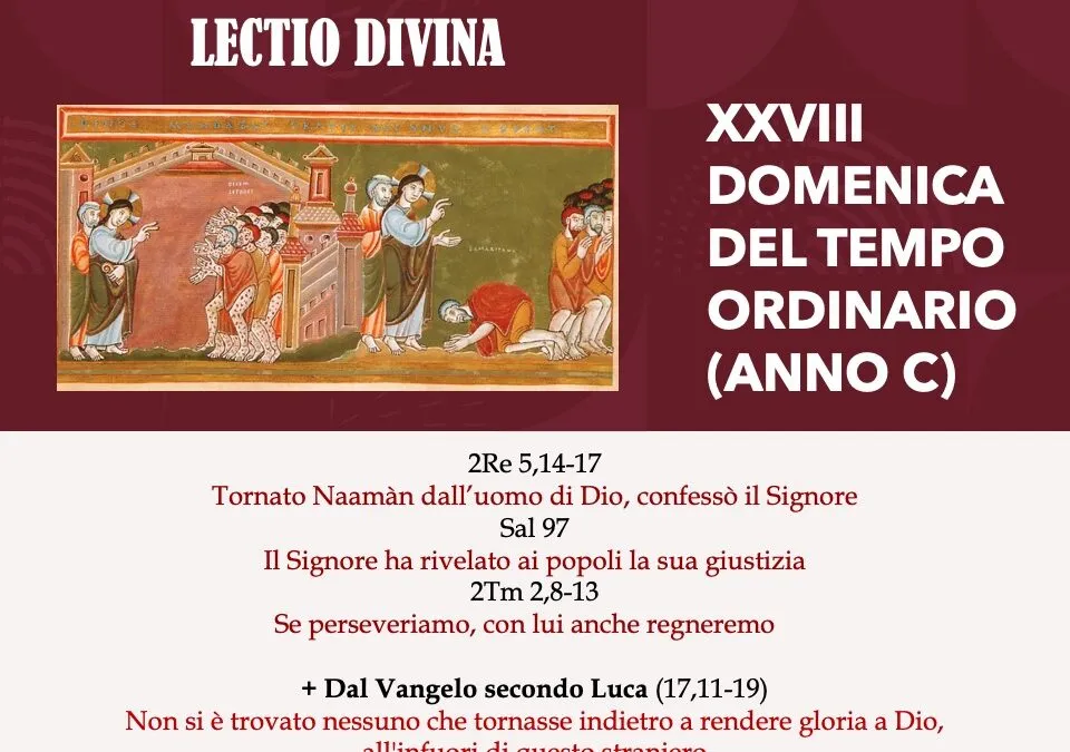 Dal pregare nel bisogno al bisogno di pregare – XXVIII DOMENICA DEL TEMPO ORDINARIO (ANNO C) – Lectio divina￼