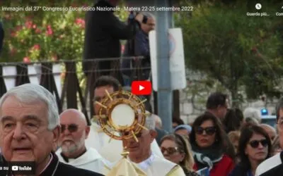 Immagini dal 27° Congresso Eucaristico Nazionale – Matera 22-25 settembre 2022