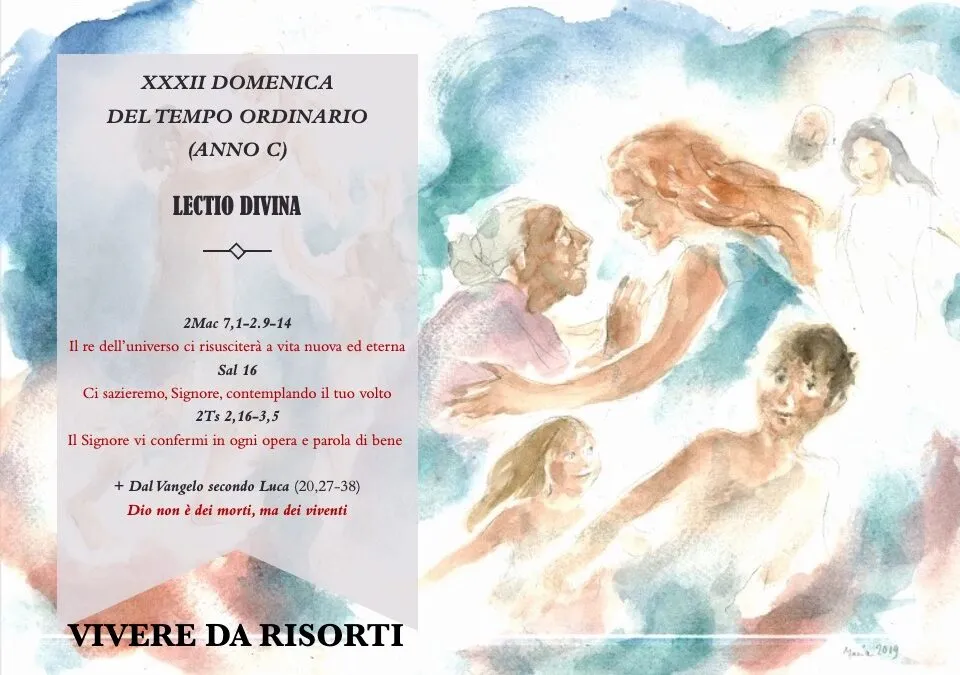 VIVERE DA RISORTI – XXXII DOMENICA DEL TEMPO ORDINARIO (ANNO C) – LECTIO DIVINA￼